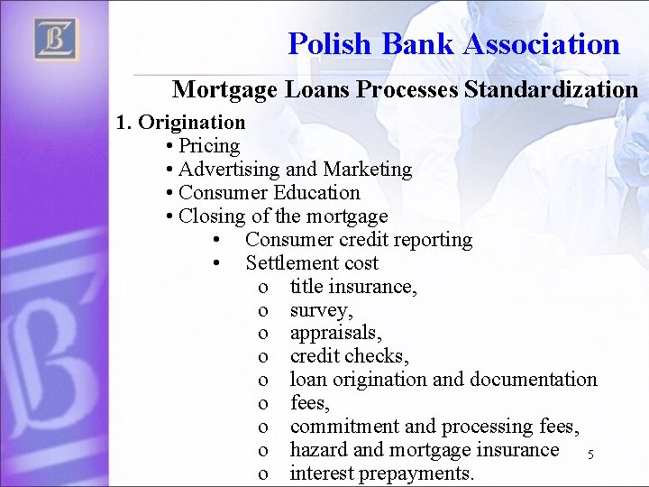 Polish Bank Association Mortgage Loans Processes Standardization 1. Origination • Pricing • Advertising and