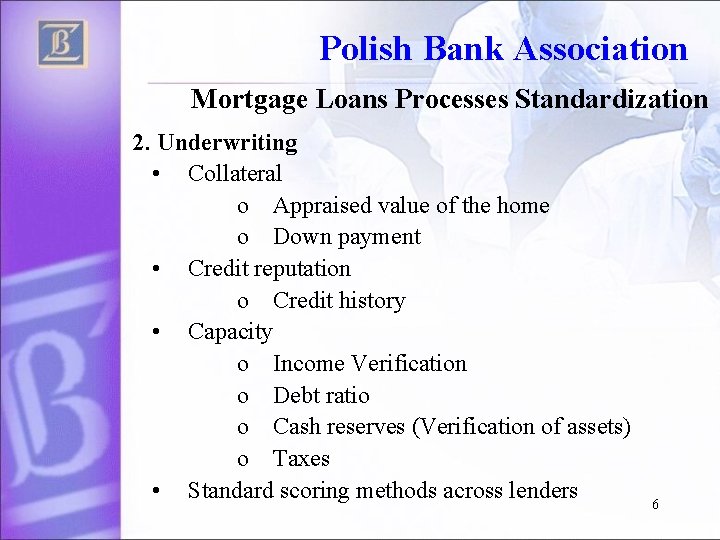 Polish Bank Association Mortgage Loans Processes Standardization 2. Underwriting • Collateral o Appraised value