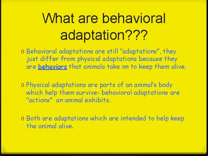 What are behavioral adaptation? ? ? 0 Behavioral adaptations are still “adaptations”, they just