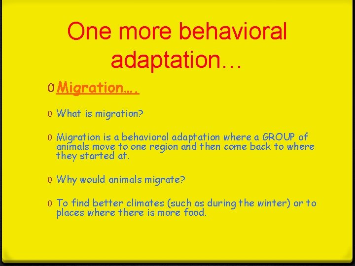 One more behavioral adaptation… 0 Migration…. 0 What is migration? 0 Migration is a