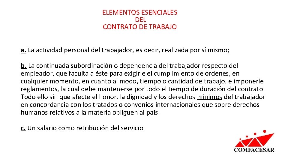 ELEMENTOS ESENCIALES DEL CONTRATO DE TRABAJO a. La actividad personal del trabajador, es decir,