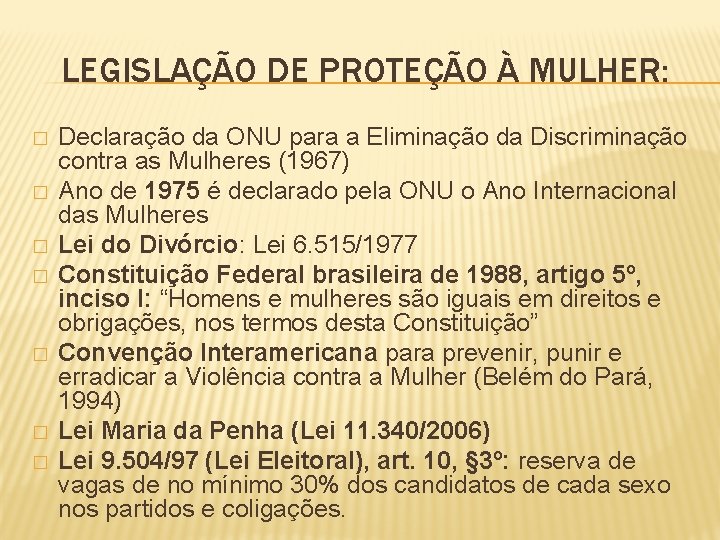 LEGISLAÇÃO DE PROTEÇÃO À MULHER: � � � � Declaração da ONU para a