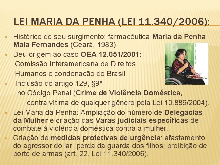 LEI MARIA DA PENHA (LEI 11. 340/2006): § § § Histórico do seu surgimento: