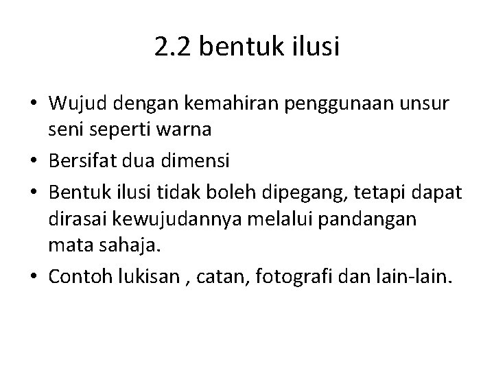 2. 2 bentuk ilusi • Wujud dengan kemahiran penggunaan unsur seni seperti warna •