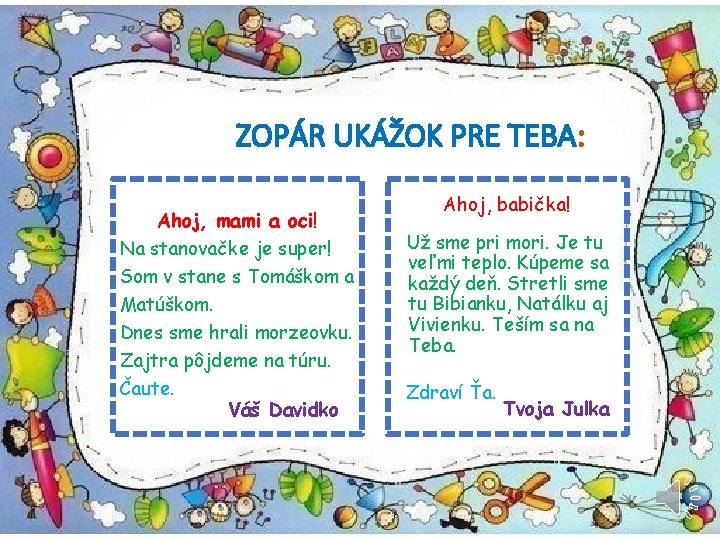 ZOPÁR UKÁŽOK PRE TEBA: Ahoj, mami a oci! Na stanovačke je super! Som v