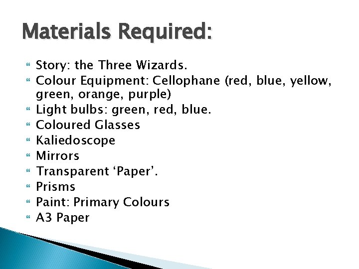 Materials Required: Story: the Three Wizards. Colour Equipment: Cellophane (red, blue, yellow, green, orange,