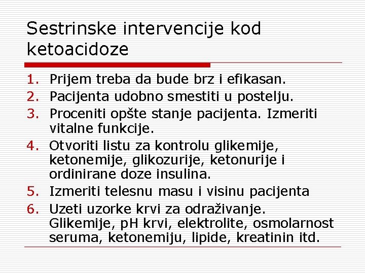 Sestrinske intervencije kod ketoacidoze 1. Prijem treba da bude brz i efikasan. 2. Pacijenta