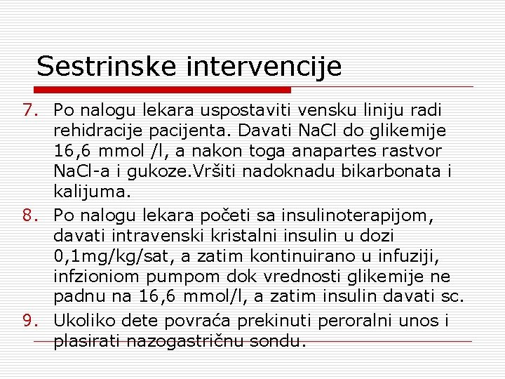 Sestrinske intervencije 7. Po nalogu lekara uspostaviti vensku liniju radi rehidracije pacijenta. Davati Na.