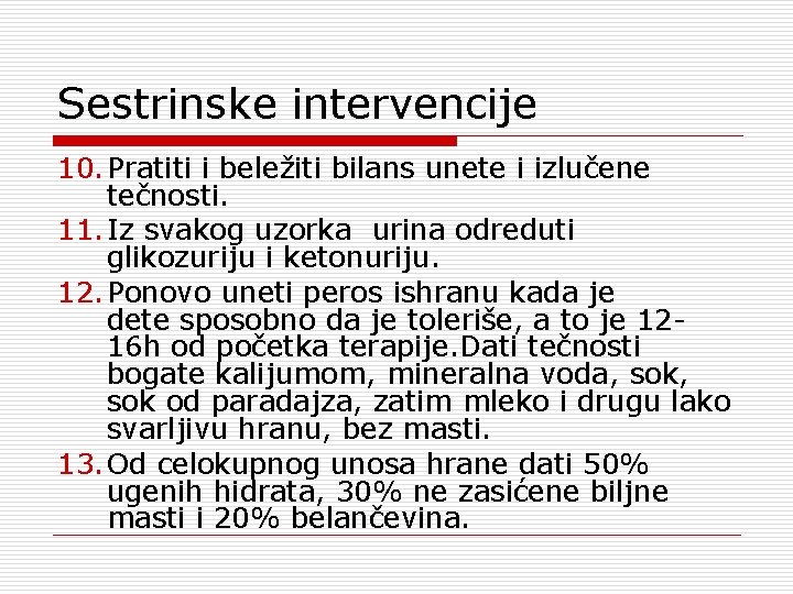 Sestrinske intervencije 10. Pratiti i beležiti bilans unete i izlučene tečnosti. 11. Iz svakog