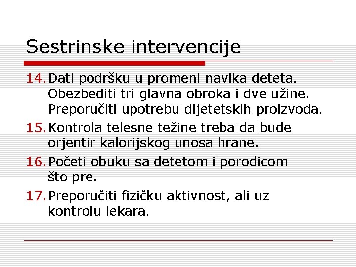 Sestrinske intervencije 14. Dati podršku u promeni navika deteta. Obezbediti tri glavna obroka i