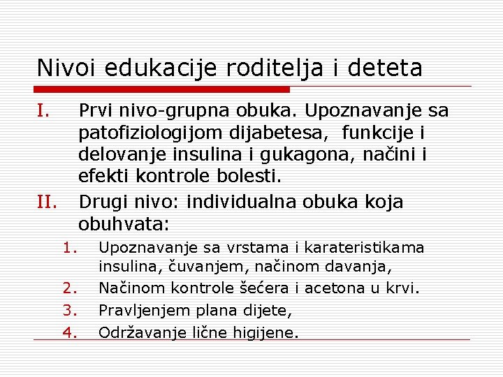 Nivoi edukacije roditelja i deteta I. Prvi nivo-grupna obuka. Upoznavanje sa patofiziologijom dijabetesa, funkcije