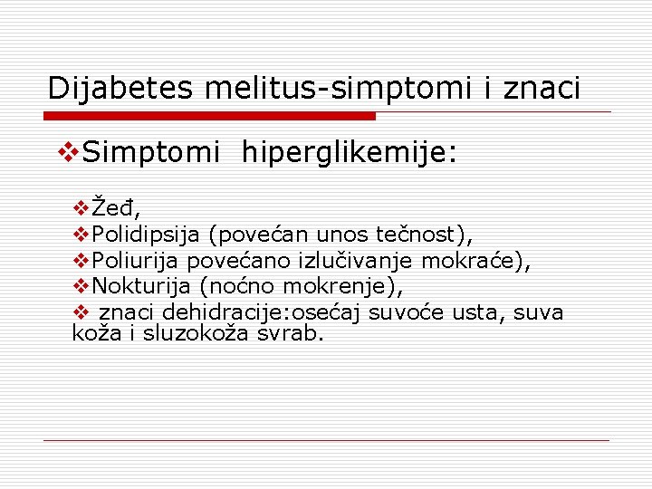 Dijabetes melitus-simptomi i znaci v. Simptomi hiperglikemije: vŽeđ, v. Polidipsija (povećan unos tečnost), v.