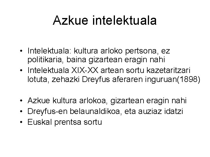 Azkue intelektuala • Intelektuala: kultura arloko pertsona, ez politikaria, baina gizartean eragin nahi •