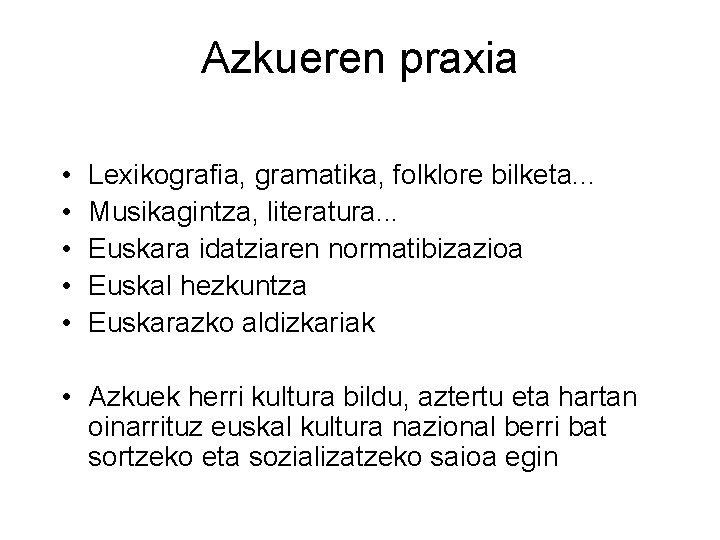 Azkueren praxia • • • Lexikografia, gramatika, folklore bilketa. . . Musikagintza, literatura. .