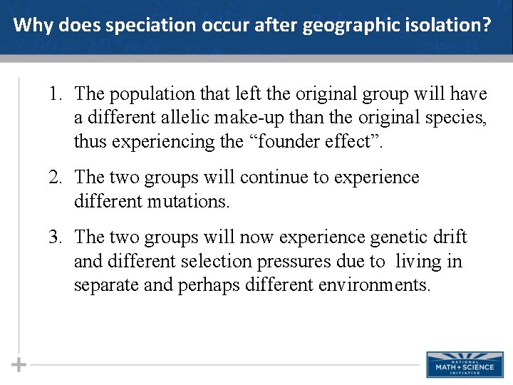 Why does speciation occur after geographic isolation? 1. The population that left the original