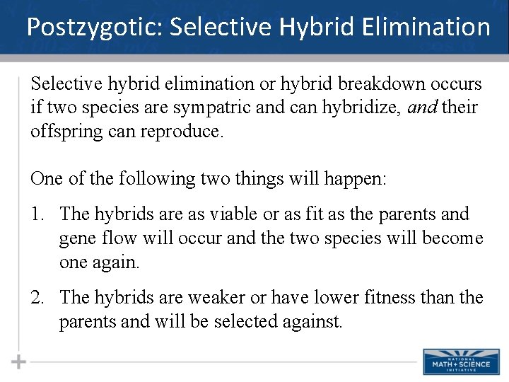 Postzygotic: Selective Hybrid Elimination Selective hybrid elimination or hybrid breakdown occurs if two species