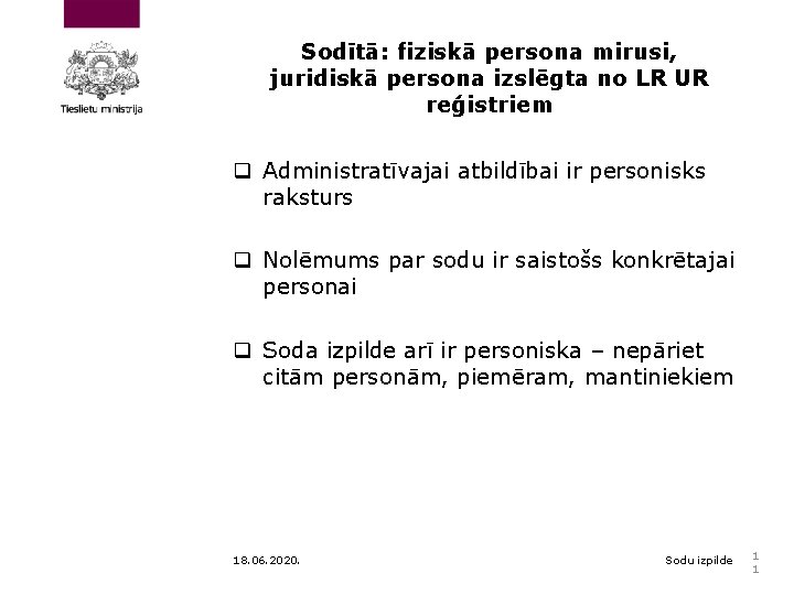 Sodītā: fiziskā persona mirusi, juridiskā persona izslēgta no LR UR reģistriem q Administratīvajai atbildībai