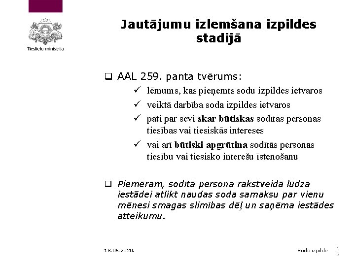 Jautājumu izlemšana izpildes stadijā q AAL 259. panta tvērums: ü lēmums, kas pieņemts sodu