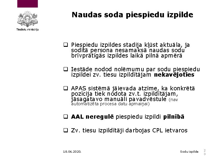 Naudas soda piespiedu izpilde q Piespiedu izpildes stadija kļūst aktuāla, ja sodītā persona nesamaksā