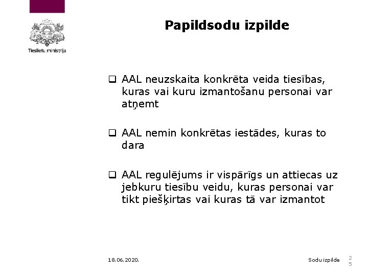 Papildsodu izpilde q AAL neuzskaita konkrēta veida tiesības, kuras vai kuru izmantošanu personai var