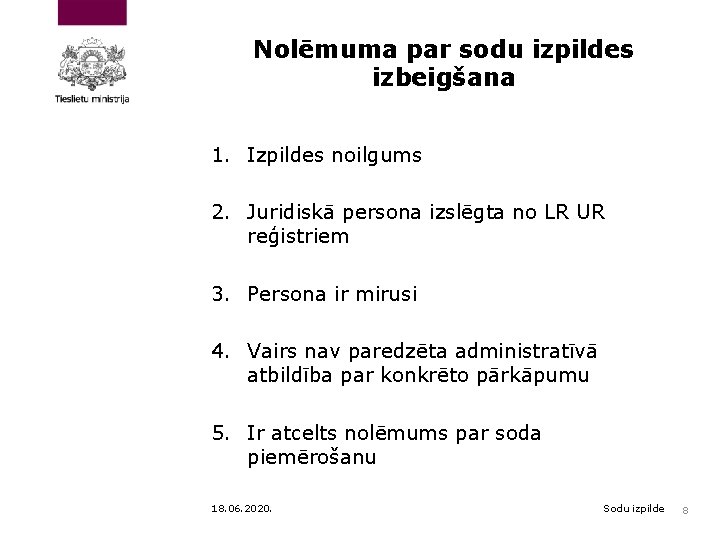 Nolēmuma par sodu izpildes izbeigšana 1. Izpildes noilgums 2. Juridiskā persona izslēgta no LR