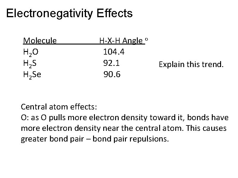 Electronegativity Effects Molecule H 2 O H 2 S H 2 Se H-X-H Angle