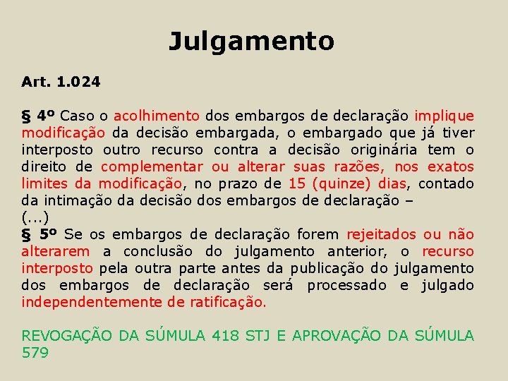 Julgamento Art. 1. 024 § 4º Caso o acolhimento dos embargos de declaração implique