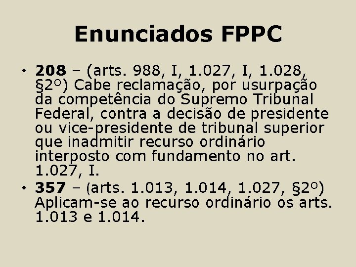 Enunciados FPPC • 208 – (arts. 988, I, 1. 027, I, 1. 028, §
