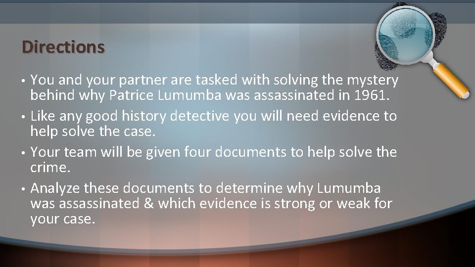 Directions • • You and your partner are tasked with solving the mystery behind