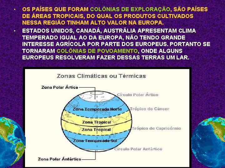  • • OS PAÍSES QUE FORAM COLÔNIAS DE EXPLORAÇÃO, SÃO PAÍSES DE ÁREAS