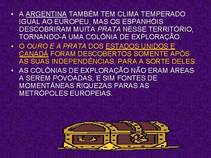  • A ARGENTINA TAMBÉM TEM CLIMA TEMPERADO IGUAL AO EUROPEU, MAS OS ESPANHÓIS