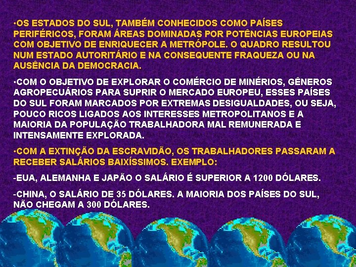  • OS ESTADOS DO SUL, TAMBÉM CONHECIDOS COMO PAÍSES PERIFÉRICOS, FORAM ÁREAS DOMINADAS