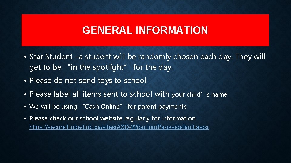 GENERAL INFORMATION • Star Student –a student will be randomly chosen each day. They