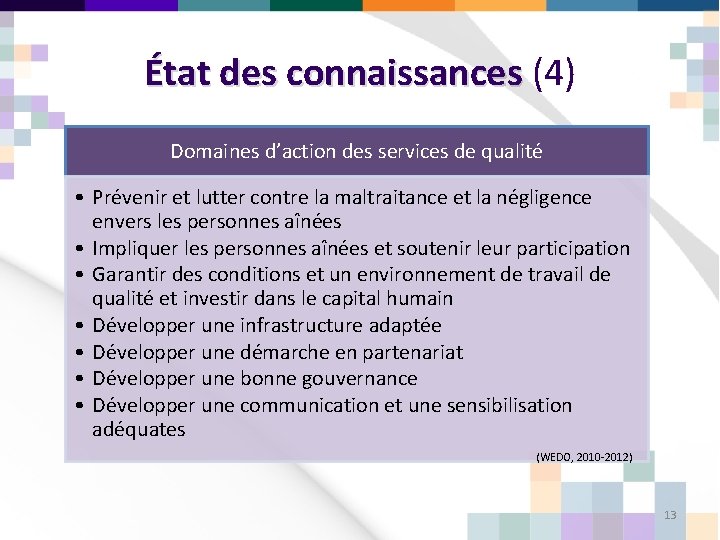 État des connaissances (4) connaissances Domaines d’action des services de qualité • Prévenir et