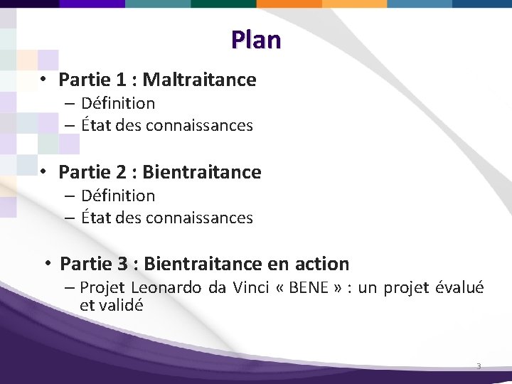 Plan • Partie 1 : Maltraitance – Définition – État des connaissances • Partie