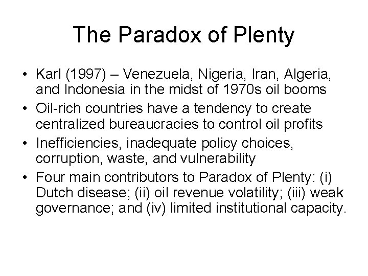 The Paradox of Plenty • Karl (1997) – Venezuela, Nigeria, Iran, Algeria, and Indonesia