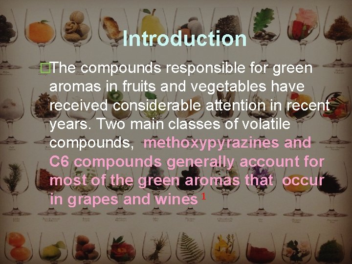 Introduction �The compounds responsible for green aromas in fruits and vegetables have received considerable