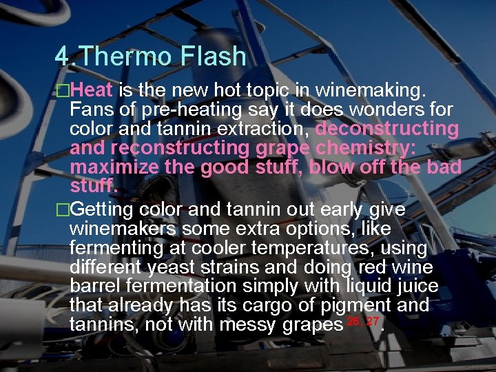 4. Thermo Flash �Heat is the new hot topic in winemaking. Fans of pre-heating