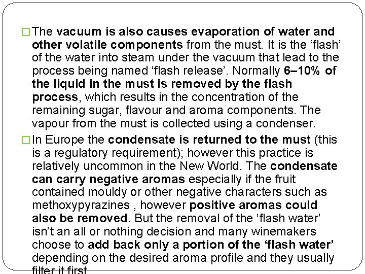 � The vacuum is also causes evaporation of water and other volatile components from