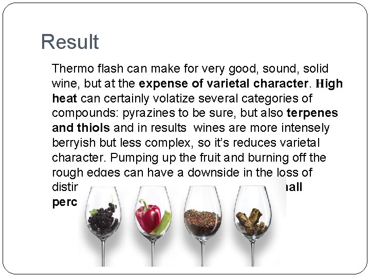 Result Thermo flash can make for very good, sound, solid wine, but at the