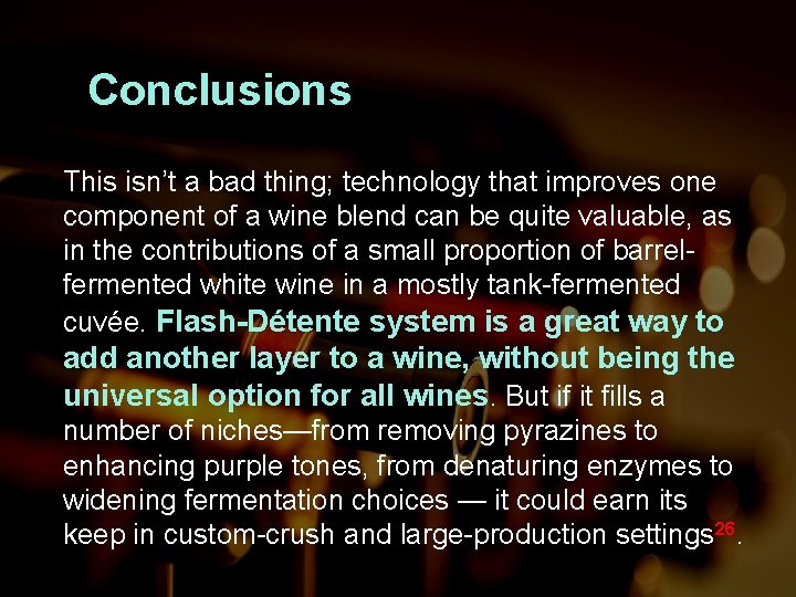 Conclusions This isn’t a bad thing; technology that improves one component of a wine