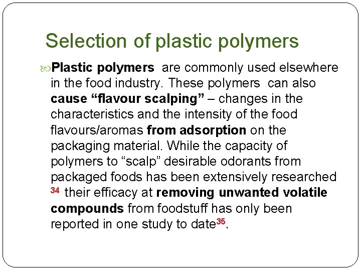  Selection of plastic polymers Plastic polymers are commonly used elsewhere in the food