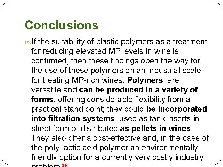 Conclusions If the suitability of plastic polymers as a treatment for reducing elevated MP