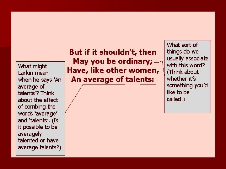 What might Larkin mean when he says ‘An average of talents’? Think about the