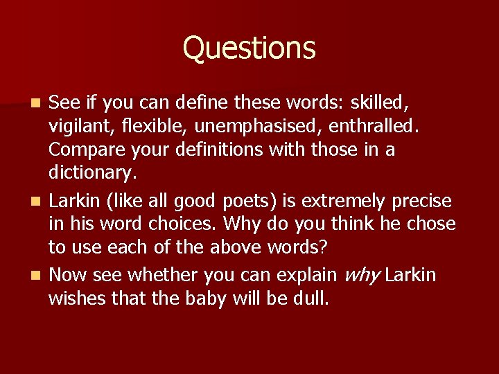 Questions See if you can define these words: skilled, vigilant, flexible, unemphasised, enthralled. Compare Questions See if you can define these words: skilled, vigilant, flexible, unemphasised, enthralled. Compare