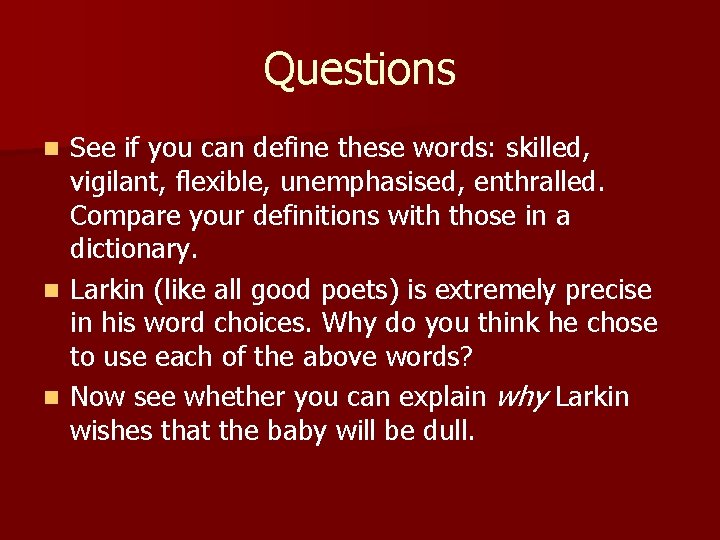 Questions See if you can define these words: skilled, vigilant, flexible, unemphasised, enthralled. Compare