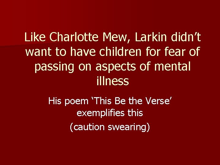Like Charlotte Mew, Larkin didn’t want to have children for fear of passing on