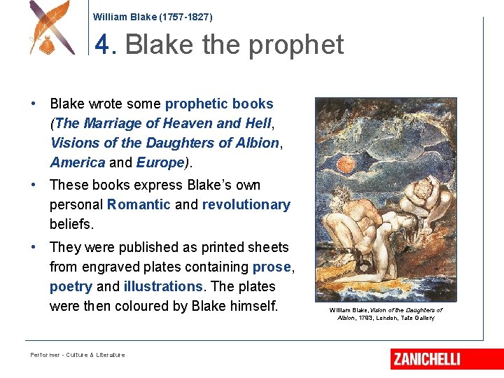 William Blake (1757 -1827) 4. Blake the prophet • Blake wrote some prophetic books
