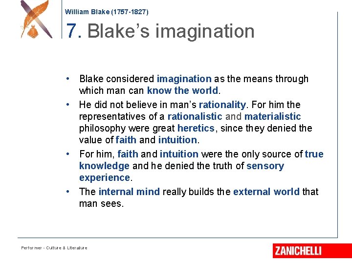 William Blake (1757 -1827) 7. Blake’s imagination • Blake considered imagination as the means