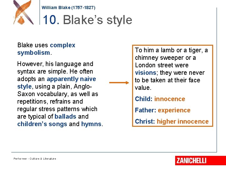 William Blake (1757 -1827) 10. Blake’s style Blake uses complex symbolism. However, his language